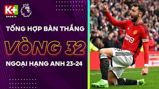 TỔNG HỢP BÀN THẮNG VÒNG 32 NGOẠI HẠNG ANH | LIVERPOOL THẤT THẾ, ARSENAL, MAN CITY MỞ HỘI | EPL 23\/24