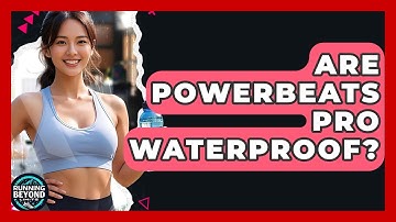 Are Powerbeats Pro Waterproof? - Running Beyond Limits