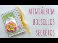 Miniálbum con bolsillos secretos. TUTORIAL SCRAPBOOKNG FÁCIL