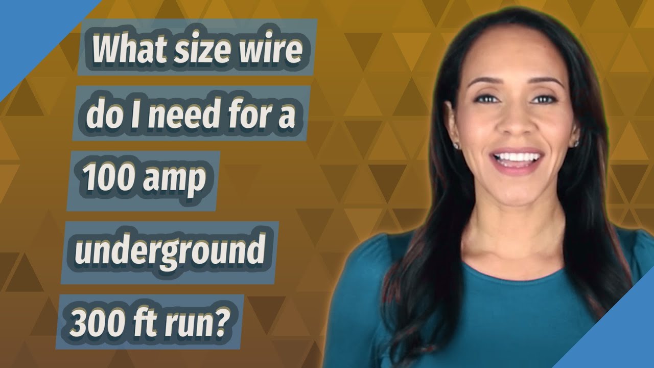 What Size Wire Do I Need For A 100 Amp Underground 300 Ft Run YouTube What Size Wire Do I Need For A 100 Amp Underground 300 Ft Run YouTube
