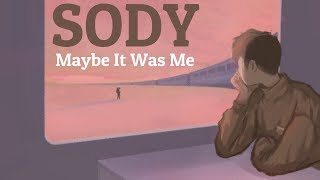 Sody || Maybe It Was Me (Lyrics)