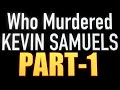 Who Murdered KEVIN SAMUELS?