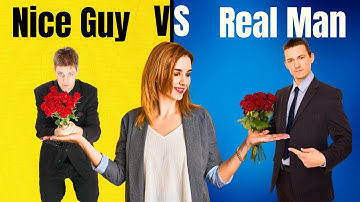 Nice Guy vs Real Man (the brutal truth)