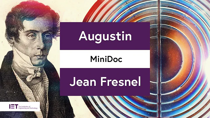 Engineer and Physicist: Augustin-Jean Fresnel