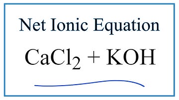 How to Write the Net Ionic Equation for CaCl2 + KOH = Ca(OH)2 + KCl