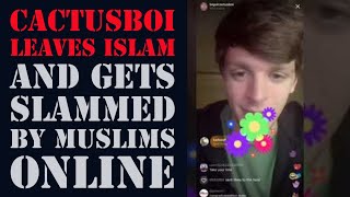 CactusBoi Leaves Islam and gets slammed by Muslims Ft. Bay Yaqeen