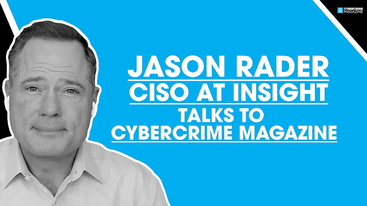 Jason Rader, Fortune 500 CISO at Insight, Talks to...