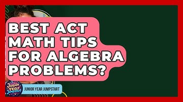Best ACT Math Tips For Algebra Problems? - Junior Year Jumpstart
