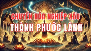 Nghiệp (Karma) Là Gì? Bí Quyết Chuyển Hóa Nghiệp Xấu Thành Phước Lành