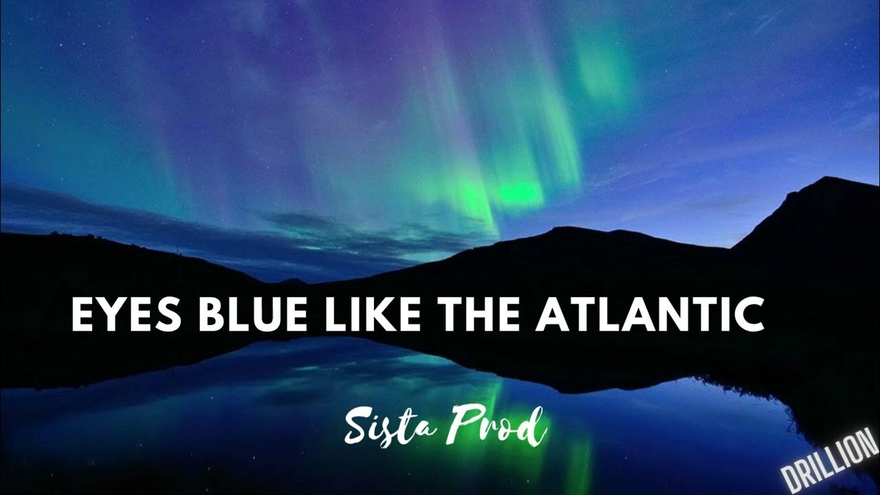 Eyes Blue Like The Atlantic Ft Powfu Lyrics Eyes Blue Like The Atlantic---Sista Prod ft. Powfu, Alec Benjamin