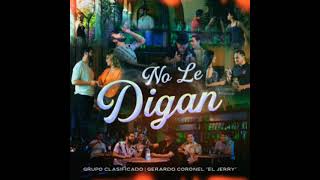 Grupo Clasificado x Gerardo Coronel - No Le Digan
