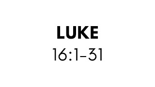 LUKE 16:1-31 (CSB)