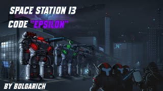 Space Station 13 - Code "Epsilon" [FANMADE] By Bolgarich