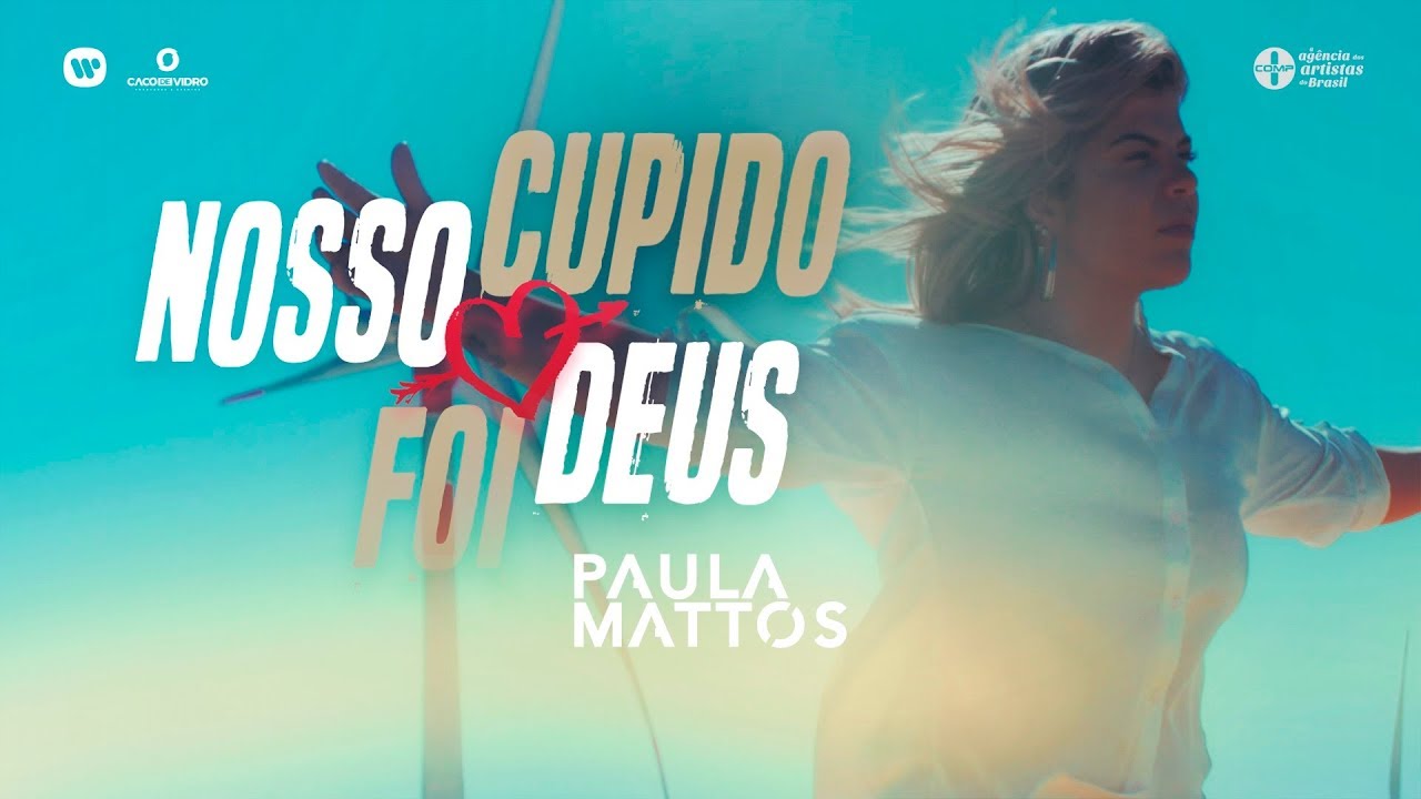 Paula Mattos - Nosso Cupido Foi Deus | Clipe Oficial