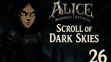 Alice: Madness Returns (2011) | Xbox Series X | Part 26 | Scroll of Dark Skies