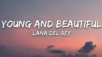 Lana Del Rey - Young and Beautiful (Lyrics) Lana Del Rey - Young and Beautiful (Lyrics)