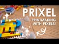 What is prixel  printmaking with pixels