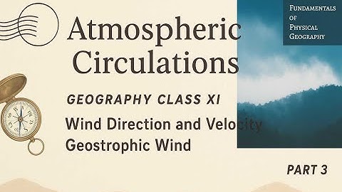 GEOGRAPHY NCERT 11th Atmospheric Circulation , Coriolis Force, Wind velocity and Direction PART 3