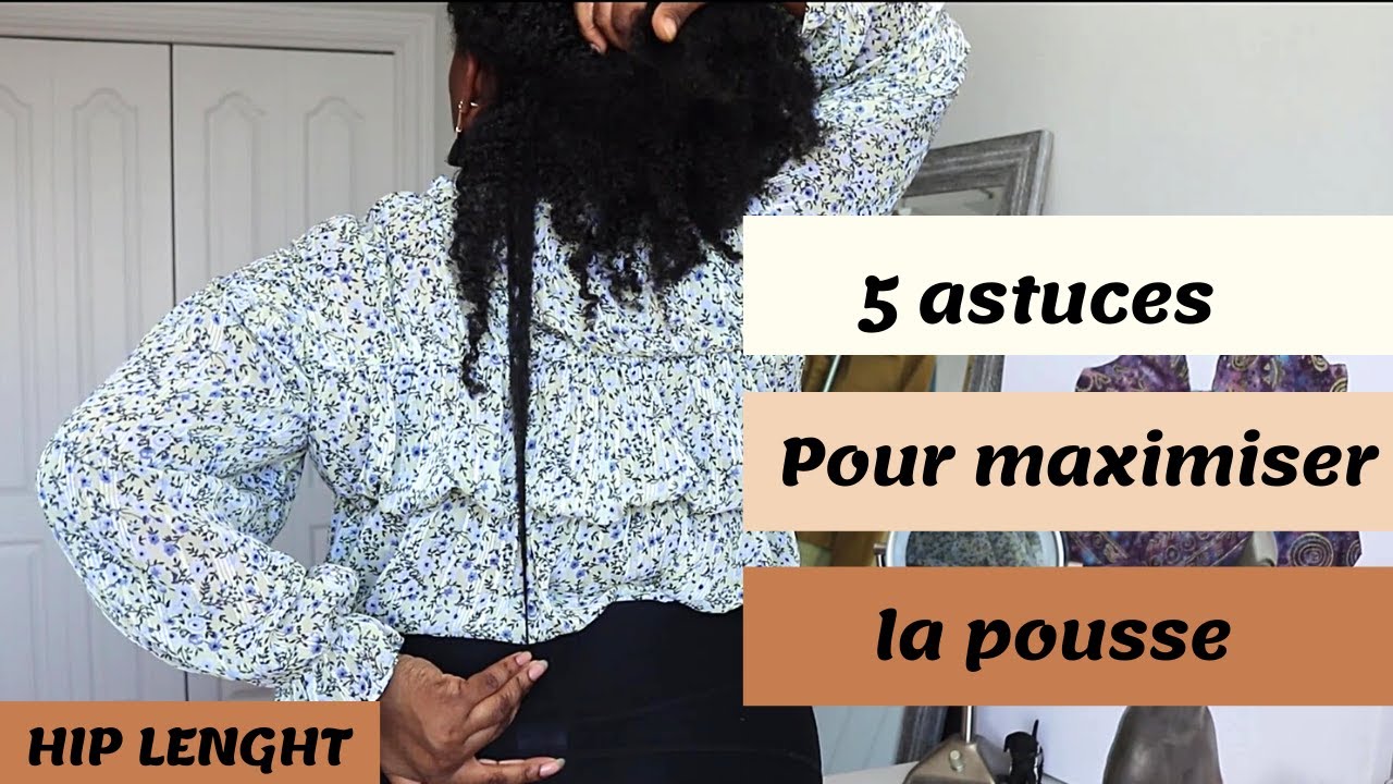 5 ASTUCES pour MAXIMISER LA POUSSE des cheveux crépus/bouclés/frisés