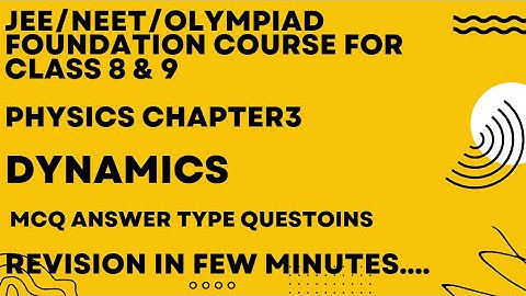 Pearson IIT foundation course book class 8 physics Chapter 3 Dynamics  level 1MCQ  answer revision