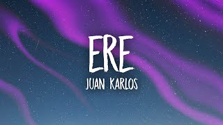 juan karlos - Ere (Lyrics)