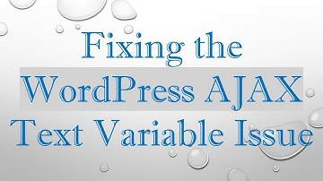 Fixing the WordPress AJAX Text Variable Issue