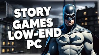 10 best Story games for your low end pc !