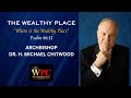 The wealthy place with dr h michael chitwood