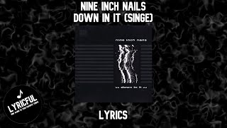 Nine Inch Nails - Down In It (Singe) | Lyrics