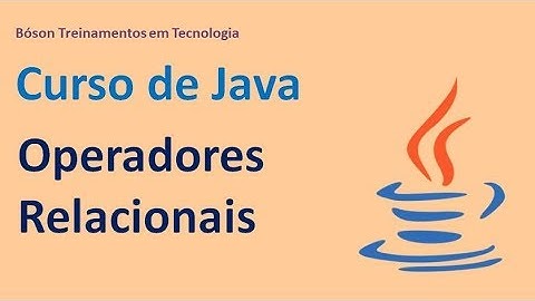 Curso de Java - Operadores Relacionais (de comparação)