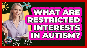 What Are Restricted Interests In Autism?