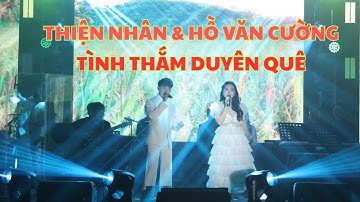THIỆN NHÂN & HỒ VĂN CƯỜNG | TÌNH THẮM DUYÊN QUÊ #casithiennhan #thiennhan #hovancuong