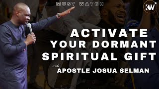 ACTIVATE YOUR SPIRITUAL GIFTS with Apostle Joshua Selman