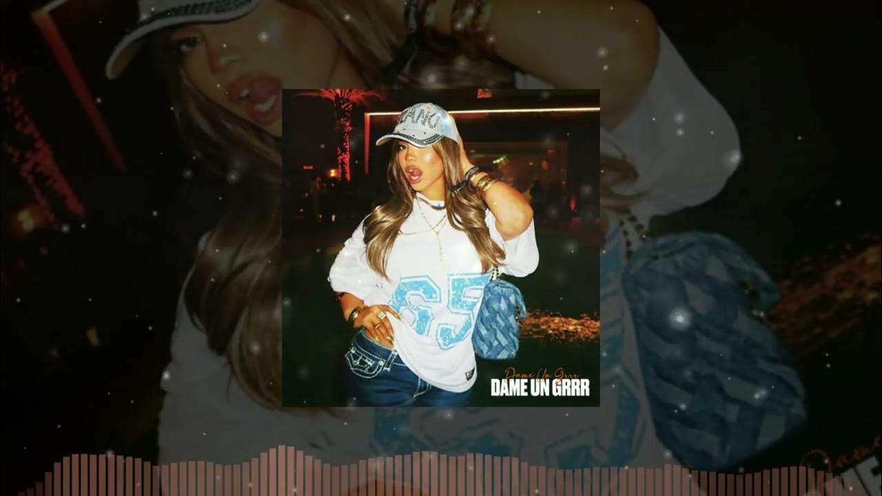 Dame Un Grrr (Brazilian Remix) Dame Un Grrr (Brazilian Remix)