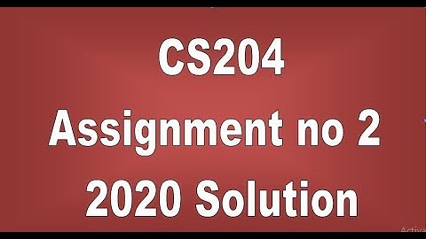 CS204 Assignment 2020