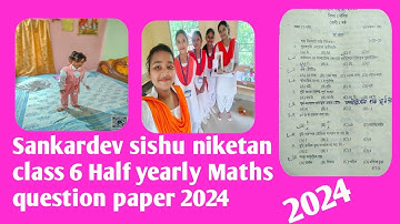 Sankardev sishu niketan class 6 Half yearly Maths question paper 2024
