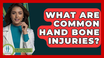 What Are Common Hand Bone Injuries? - Orthopedic Support Network