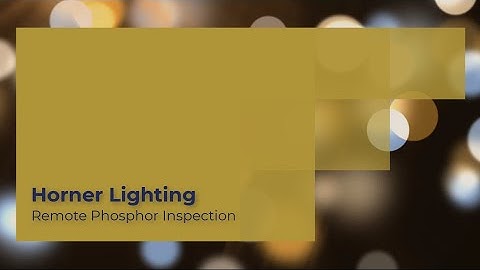 Horner Lighting | Remote Phosphor Inspection