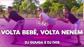 Volta Bebê, Volta Neném - DJ GUUGA, DJ Ivis | COREOGRAFIA - FestRit