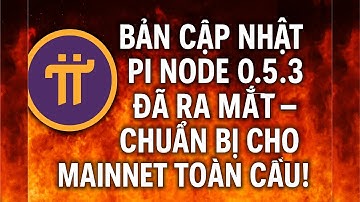 🔥 Bản Cập Nhật Pi Node 0.5.3 Đã Ra Mắt – Chuẩn Bị Cho Mainnet Toàn Cầu!