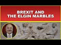 Brexit and the Elgin Marbles!