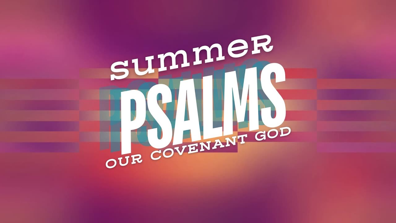 August 10, 2025 - Psalm 103- Summer Psalms