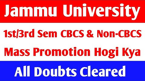 Jammu University 1st/3rd Sem CBCS & Non-CBCS Mass Promotion Hogi Kya All doubts cleared