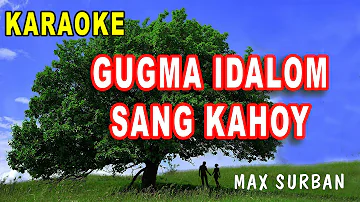 GUGMA IDALOM SANG KAHOY | MAX SURBAN | KARAOKE