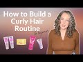 How to Build a Curly Hair Routine - with product recommendations for beginners