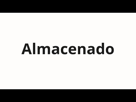How to pronounce Almacenado