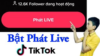 CÁCH PHÁT LIVE TRÊN TIKTOK BẰNG ĐIỆN THOẠI - KHẮC PHỤC LỖI KHÔNG MỞ ĐƯỢC PHÁT LIVE TRÊN TIKTOK