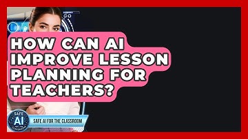 How Can AI Improve Lesson Planning For Teachers? - Safe AI for The Classroom
