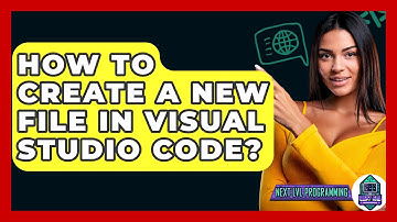 How To Create A New File In Visual Studio Code? - Next LVL Programming