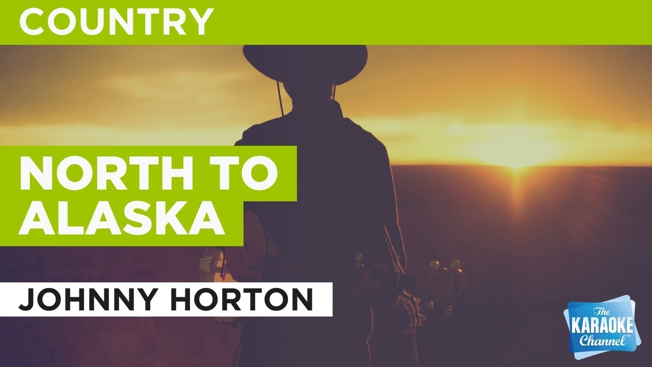 North To Alaska Johnny Horton Karaoke with Lyrics Chords Chordify